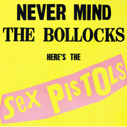 Sex Pistols – Never Mind The Bollocks Here's The Sex Pistols
