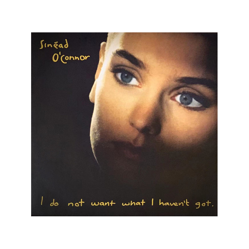 Sinéad O'Connor – I Do Not Want What I Haven't Got Sinéad O'Connor – I Do Not Want What I Haven't Got