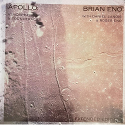 Brian Eno With Daniel Lanois & Roger Eno – Apollo: Atmospheres & Soundtracks (Extended Edition) 2LP