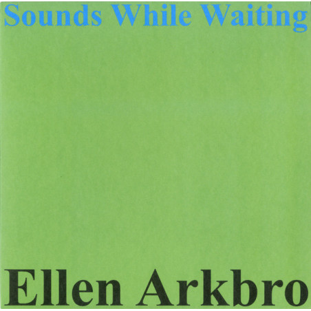 Ellen Arkbro ‎– Sounds While Waiting