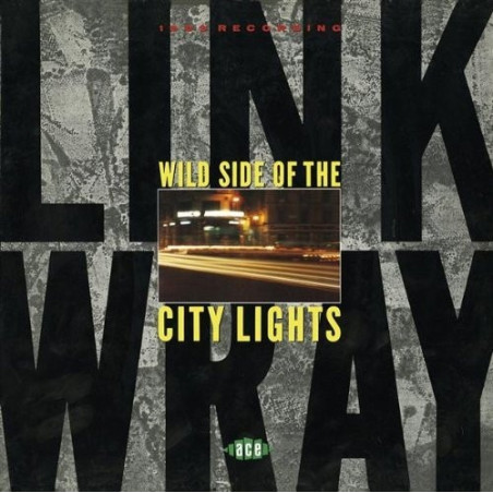 Link Wray – Wild Side Of The City Lights