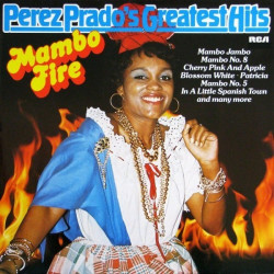 Perez Prado And His Orchestra – Mambo Fire - Perez Prado's Greatest Hits